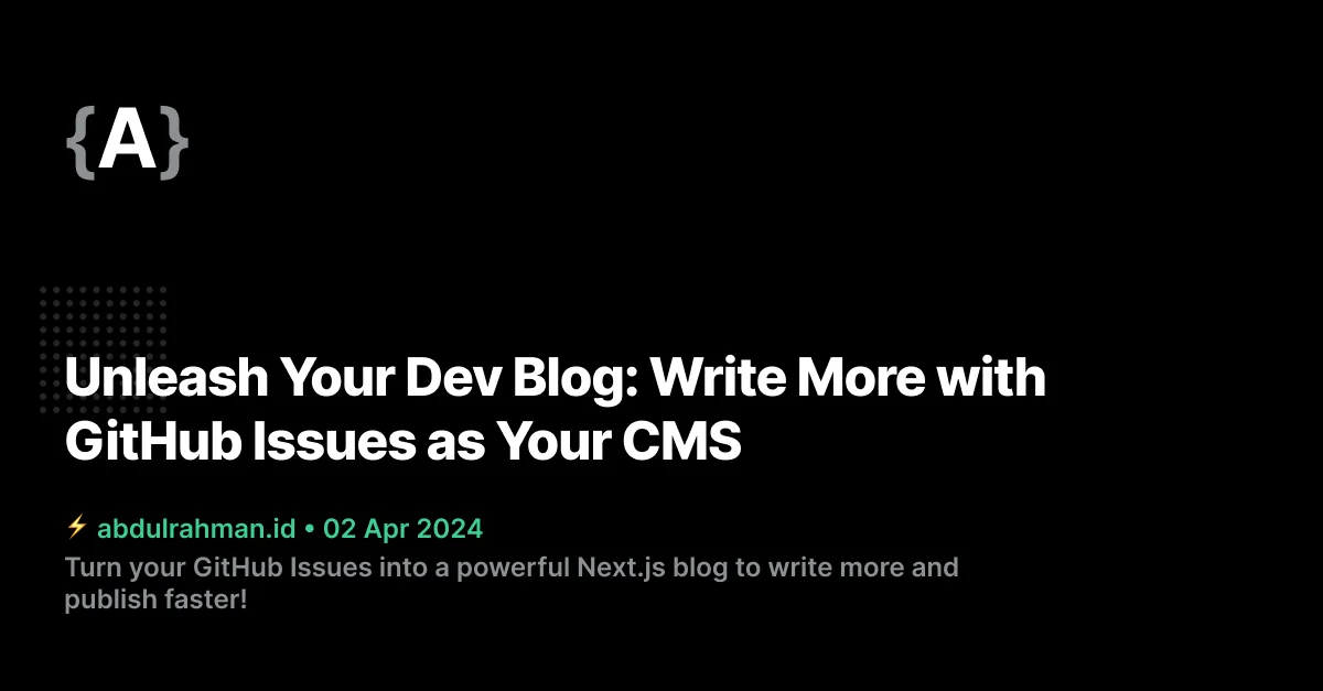 Unleash Your Dev Blog: Write More with GitHub Issues as Your CMS