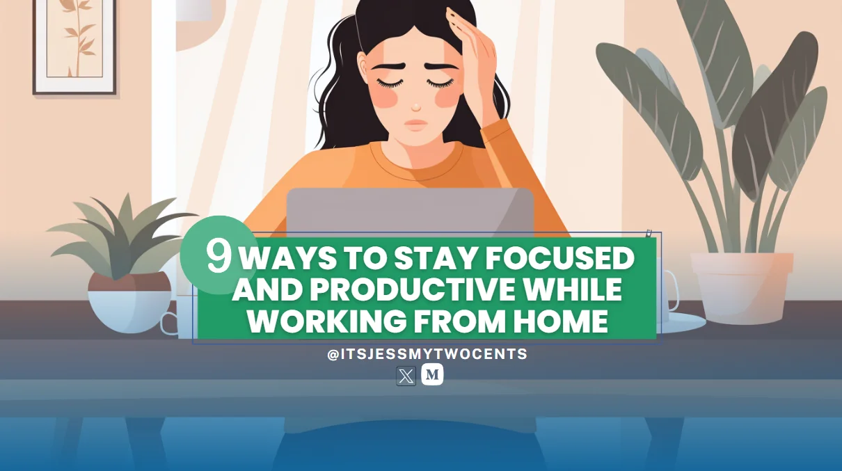 9 Ways To Stay Focused And Productive While Working From Home