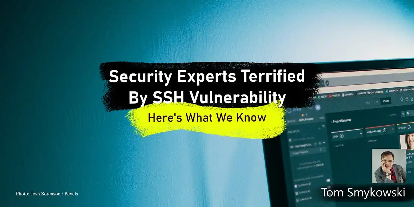 😟 Security Experts Terrified By SSH Vulnerability. Here’s What We Know