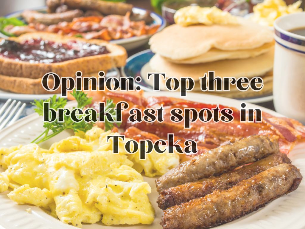 Opinion: Top three breakfast restaurants in Topeka