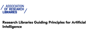 ARL Publishes “Research Libraries Guiding Principles for Artificial Intelligence (AI)”