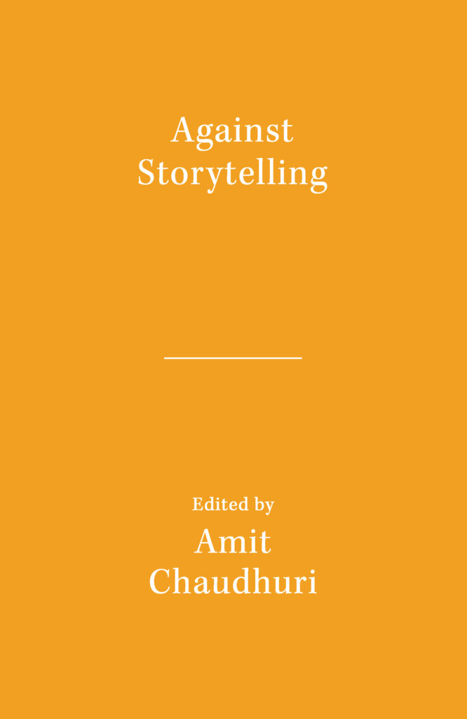 Westland Books announces the release of Against Storytelling, edited by Amit Chaudhuri – The third book under Westland and Ashoka University’s Literary Activism Imprint