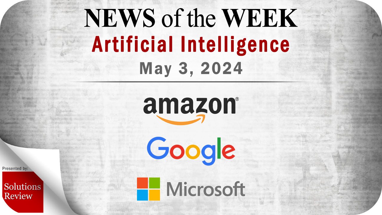 Artificial Intelligence News for the Week of May 3; Updates from Amazon, Google, Microsoft & More