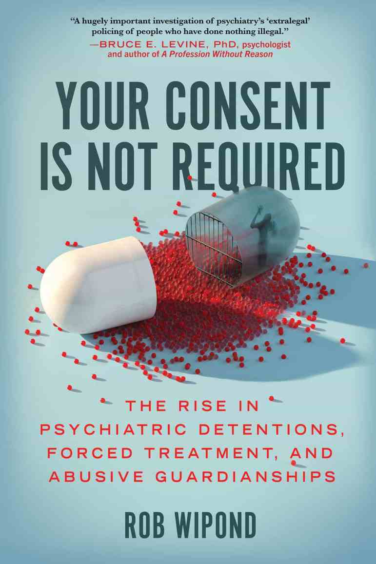 Rethinking Mental Health: Insights from‘Your Consent Is Not Required’ by Rob Wipond
