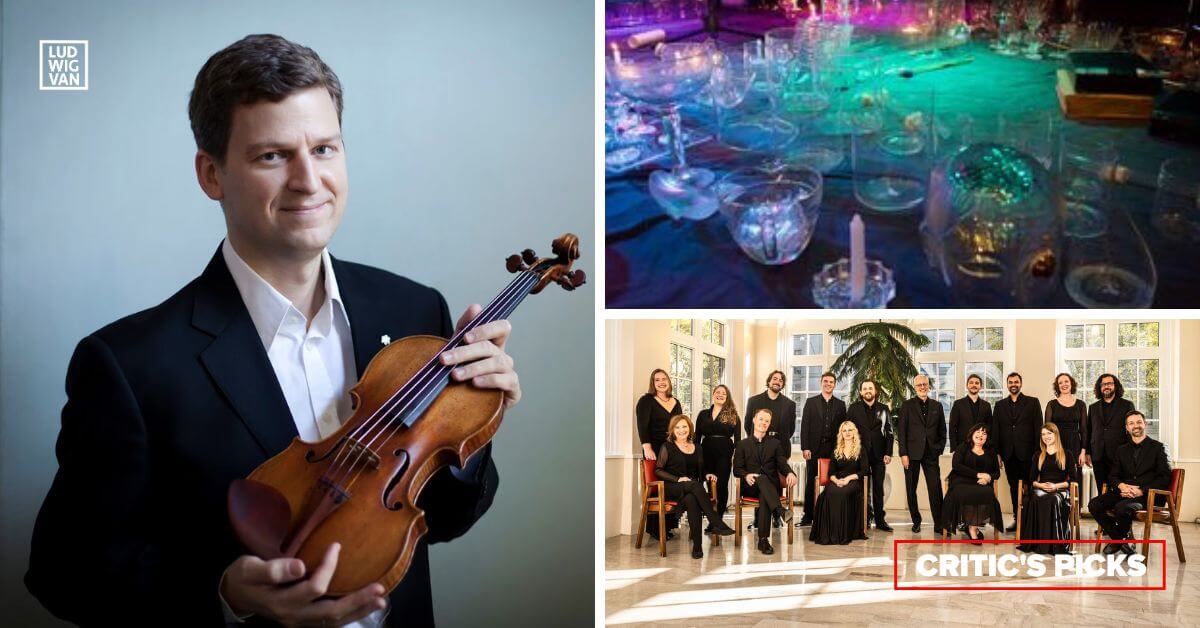 CRITIC’S PICKS | Classical Music Events You Absolutely Need To See This Week: May 27