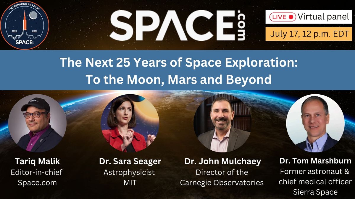 Join Space.com’s 25th Anniversary Virtual Panel on July 17: The Next 25 Years of Space Exploration — To the Moon, Mars and Beyond