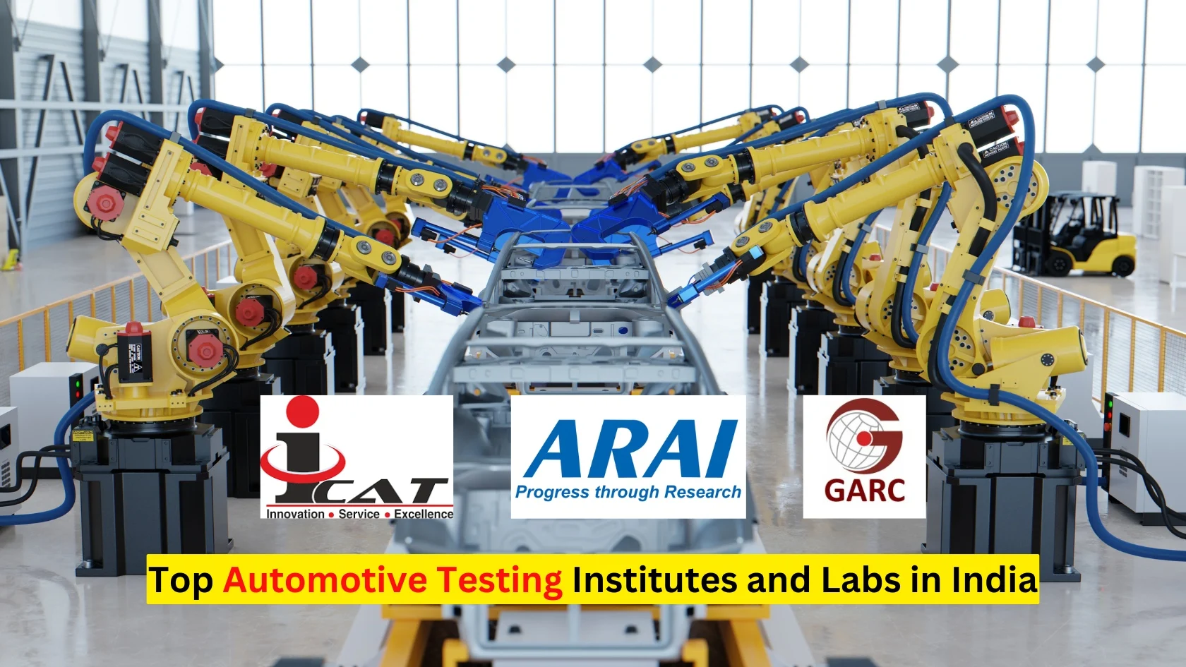 Top Automotive Testing Institutes and Labs in India India's Top Automotive Testing Institutes and Labs: ARAI, iCAT, GARC