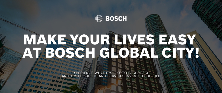 Make your lives easy at Bosch Global City!