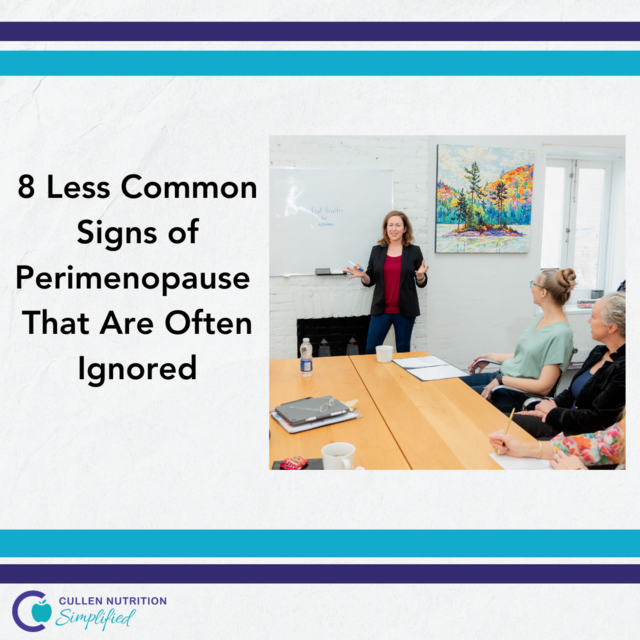 Cullen Nutrition Simplified – 8 Less Common Signs of Perimenopause That Are Often Ignored