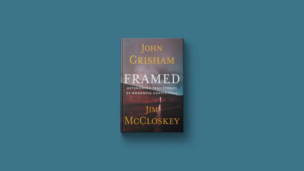 John Grisham chronicles real-life stories of people who were wrongly convicted in ‘Framed’