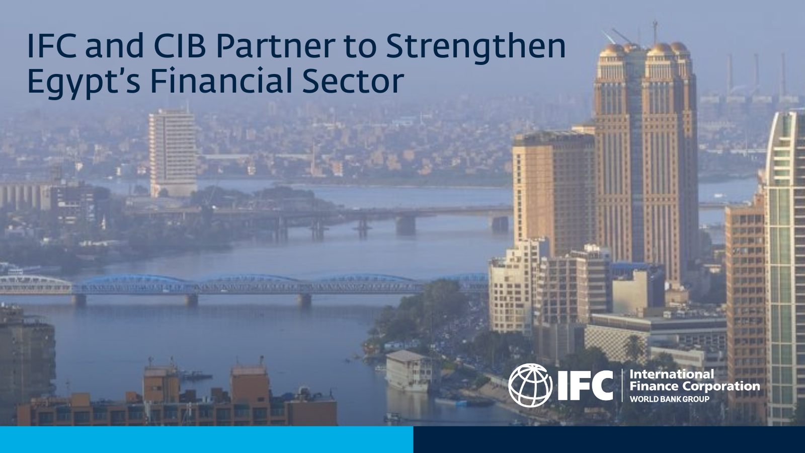 IFC Extends Partnership with CIB to Strengthen Egypt’s Financial Sector and Small Businesses