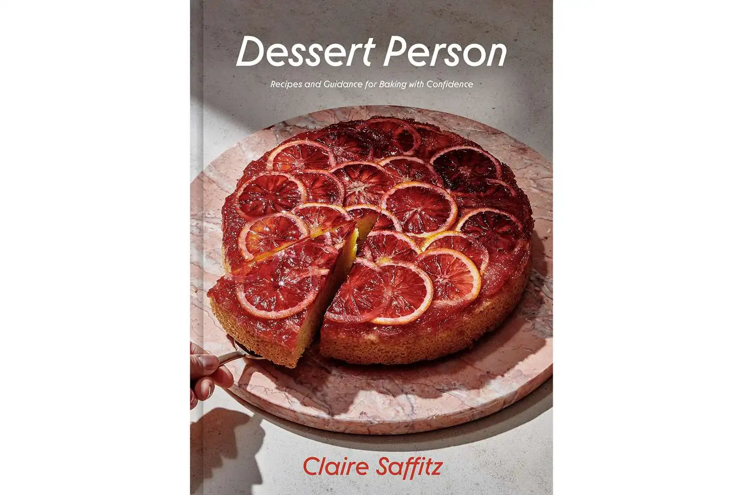 Dessert Person: Recipes and Guidance for Baking with Confidence