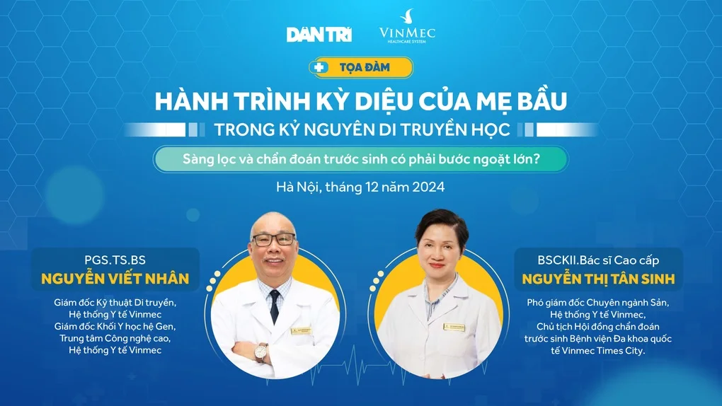 Chiều nay diễn ra tọa đàm về sàng lọc và chẩn đoán trước sinh trong kỷ nguyên di truyền học - 2