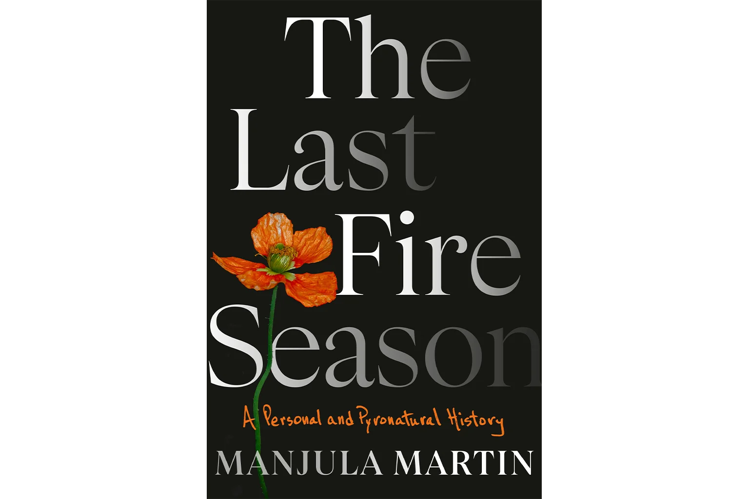 The Last Fire Season: A Personal and Pyronatural History