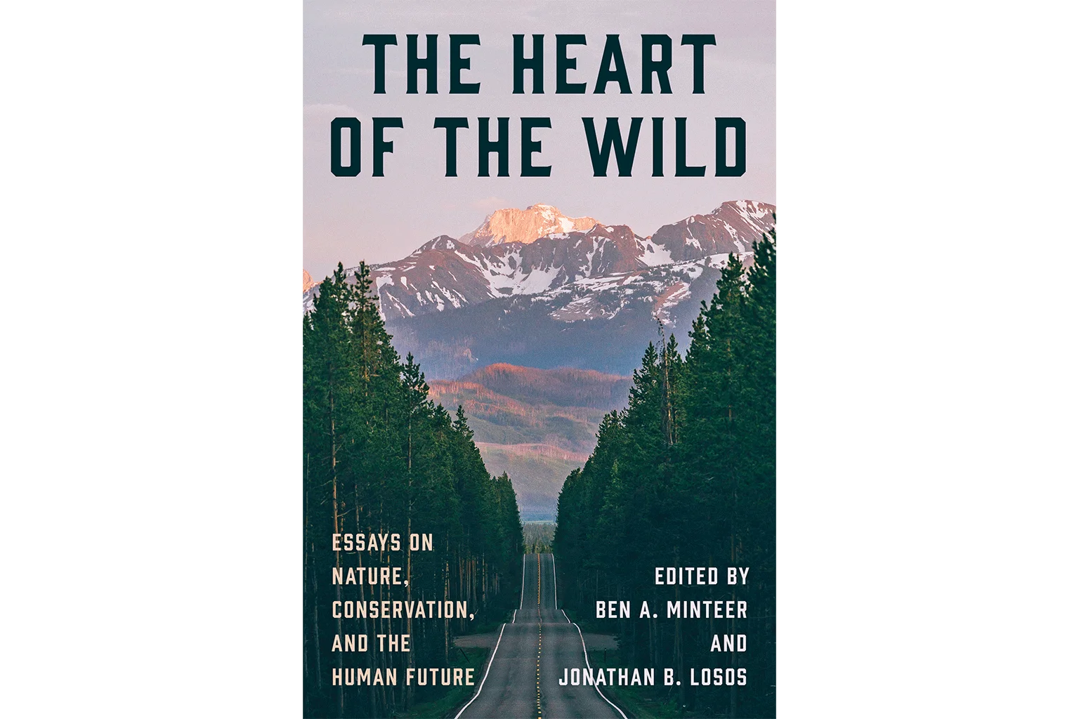 The Heart of the Wild: Essays on Nature, Conservation, and the Human Future