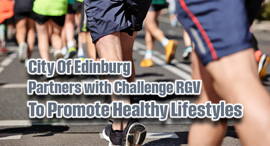 City Of Edinburg Partners with Challenge RGV to Promote Healthy Lifestyles