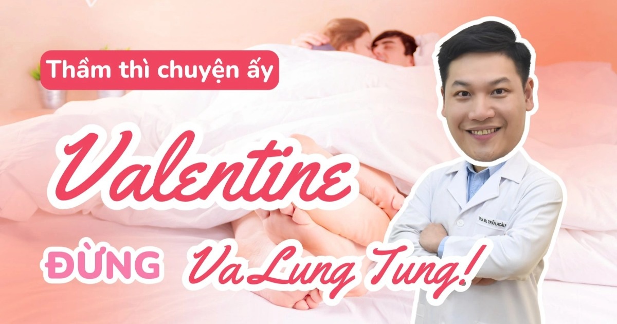 Thầm thì chuyện ấy: Valentine đừng “va lung tung”