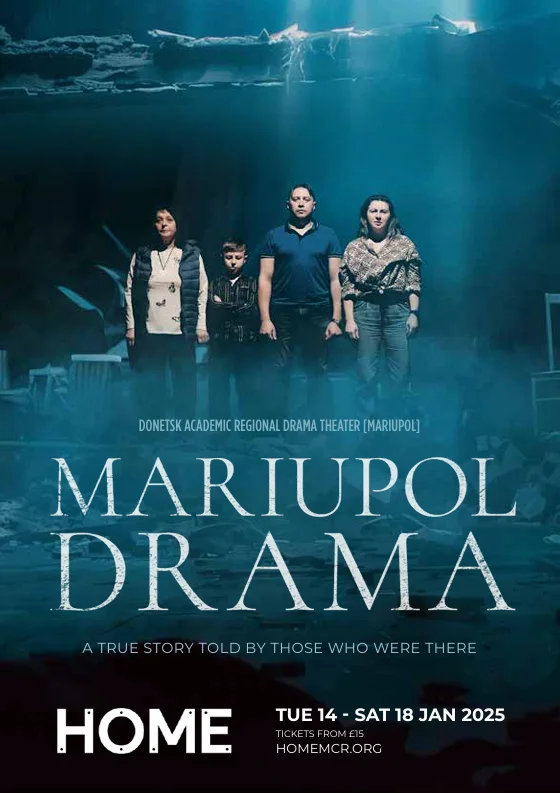 Flyer advertising showings of 'Mariupol Drama' at HOME theatre. The background is a sea-blue colour, and four actors stand in a line amidst the set dressing of ruins.
