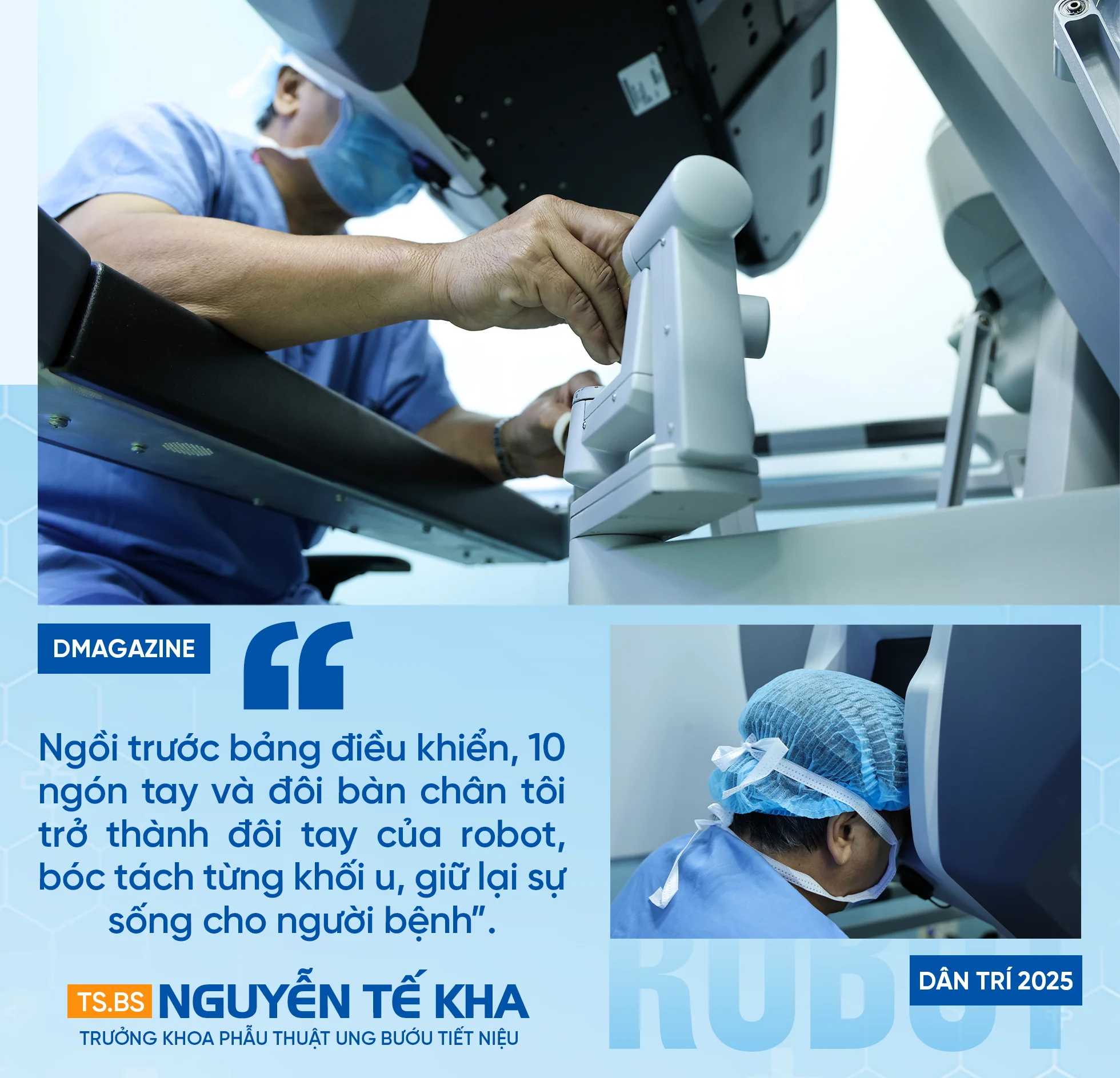 Phía sau “buồng lái” của vị bác sĩ tiên phong phẫu thuật bằng robot - 9 Phía sau “buồng lái” của vị bác sĩ tiên phong phẫu thuật bằng robot - 9