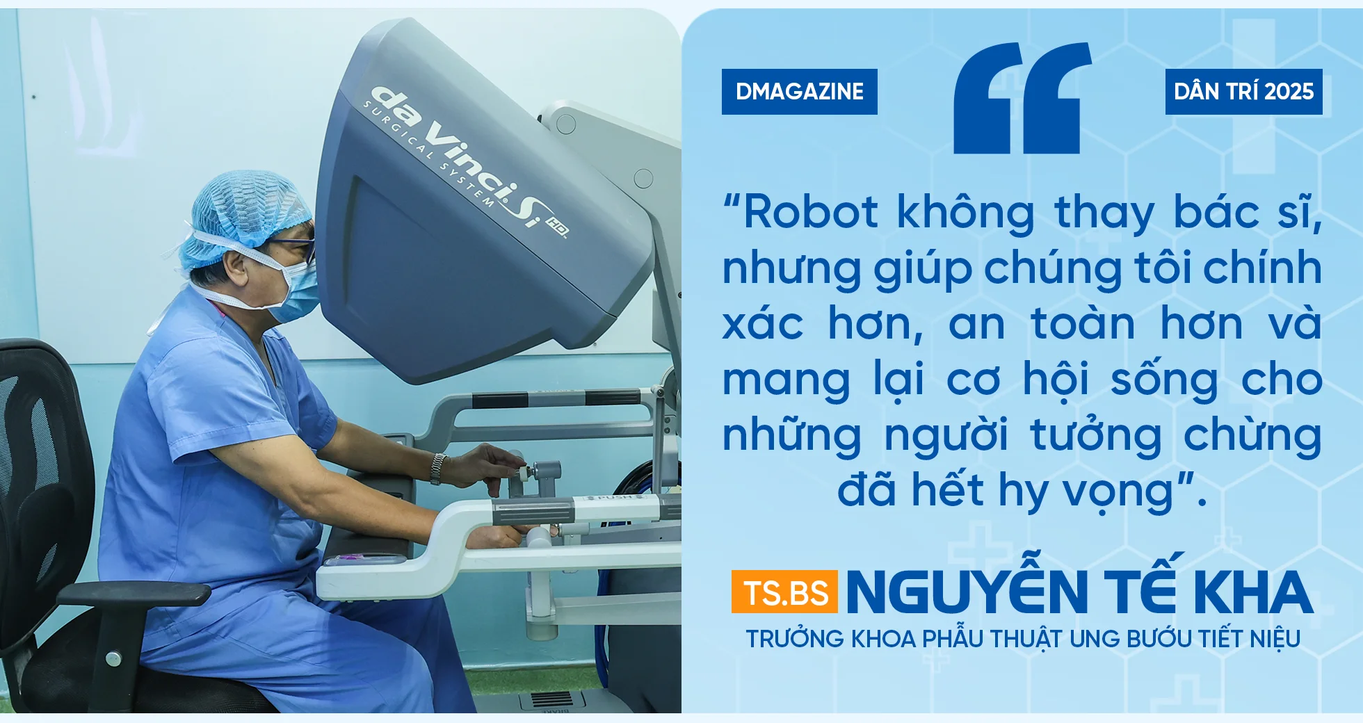 Phía sau “buồng lái” của vị bác sĩ tiên phong phẫu thuật bằng robot - 13