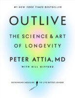 Outlive The Science and Art of Longevity (Peter Attia, MD) Cover