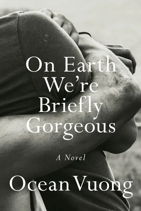 4. On Earth We're Briefly Gorgeous by Ocean Vuong
