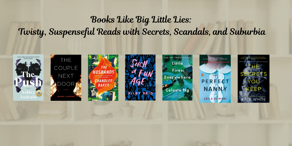 Books Like Big Little Lies: Twisty, Suspenseful Reads with Secrets, Scandals, and Suburbia