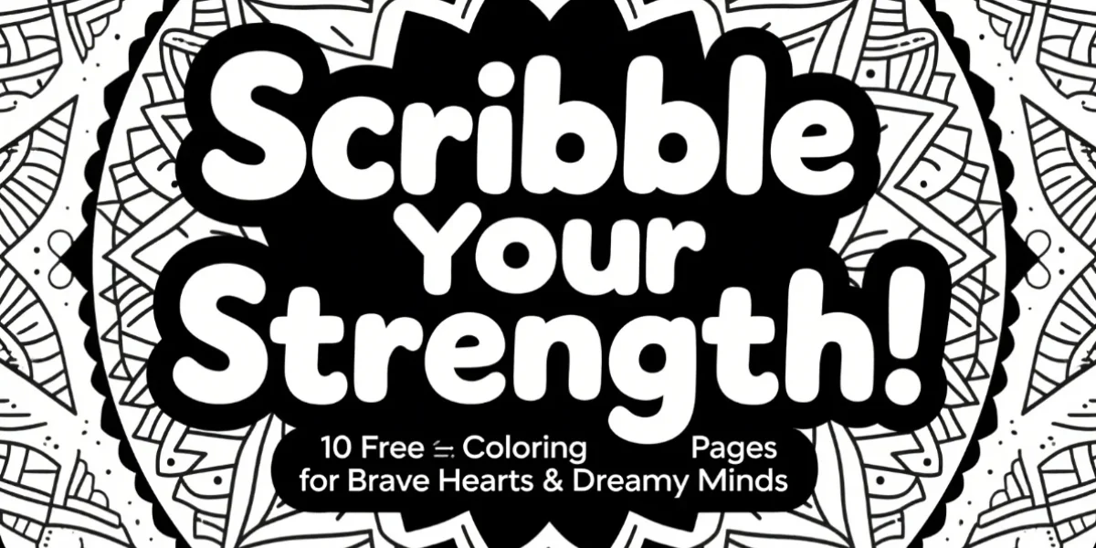 🎨✨ Scribble Your Strength: 10 Free Coloring Pages for Brave Hearts & Dreamy Minds 🖍️🌈