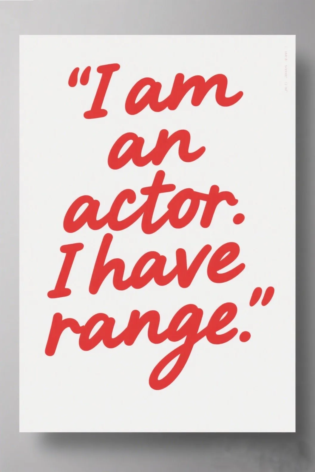 🎭 3. “I am an actor. I have range.”