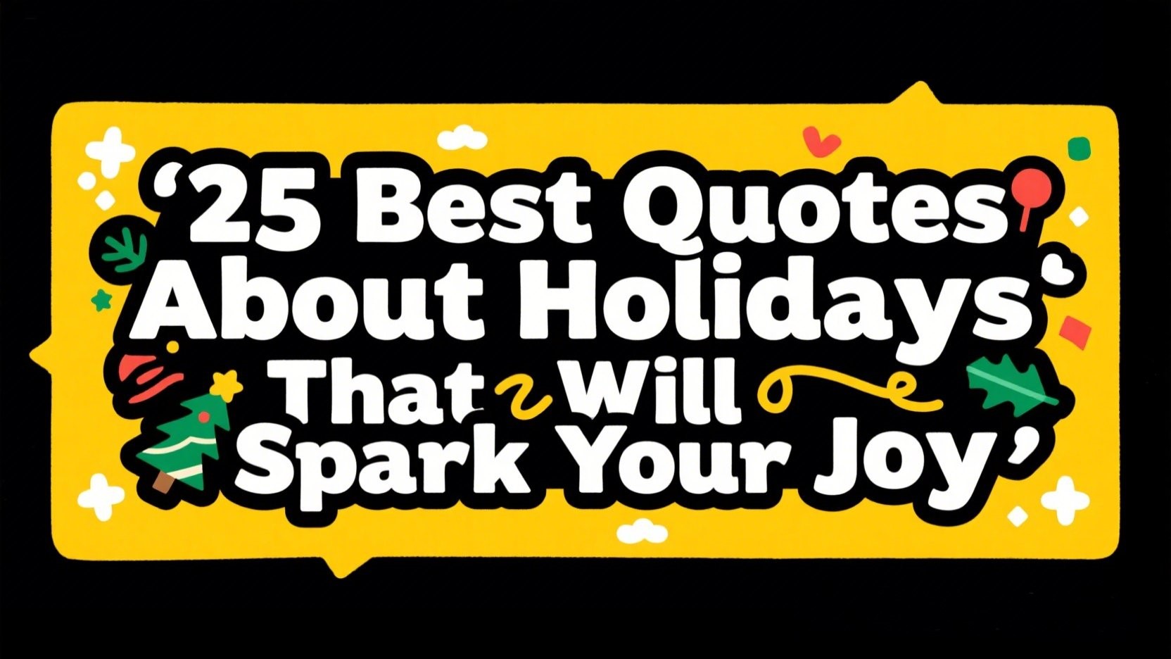 25 Best Quotes About Holidays That Will Spark Your Joy